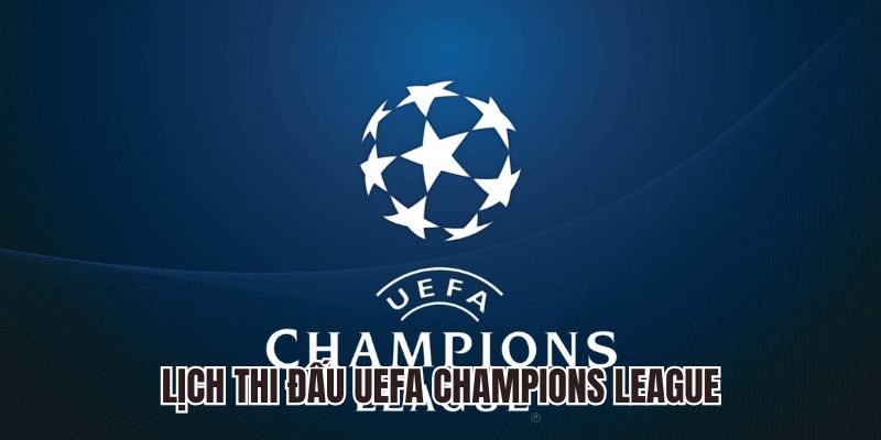 Lịch đấu UEFA Champions League